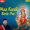 About Maa Kardi Bede Par Song